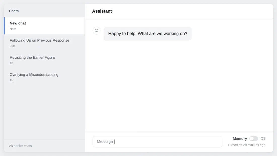 An AI chat app with a fresh “New chat” open: “Happy to help! What are we working on?” The sidebar lists earlier chats titled “Following Up on Previous Response”, “Revisiting the Earlier Figure” and “Clarifying a Misunderstanding”, plus 28 earlier chats. Memory: off, turned off 20 minutes ago.