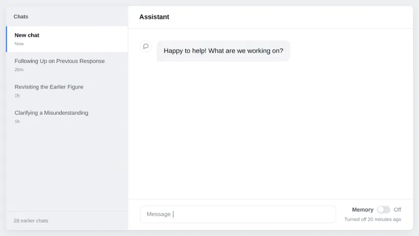 An AI chat app with a fresh “New chat” open: “Happy to help! What are we working on?” The sidebar lists earlier chats titled “Following Up on Previous Response”, “Revisiting the Earlier Figure” and “Clarifying a Misunderstanding”, plus 28 earlier chats. Memory: off, turned off 20 minutes ago.