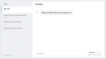 An AI chat app with a fresh “New chat” open: “Happy to help! What are we working on?” The sidebar lists earlier chats titled “Following Up on Previous Response”, “Revisiting the Earlier Figure” and “Clarifying a Misunderstanding”, plus 28 earlier chats. Memory: off, turned off 20 minutes ago.